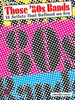 Those '80s Bands: 15 Artists That Defined an Era