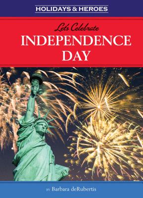 Let's Celebrate Independence Day (Holidays & Heroes)