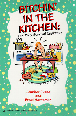 Bitchin' in the Kitchen: The PMS Survival Cookbook