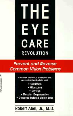 The Eye Care Revolution: Prevent and Reverse Common Vision Problems Image for The Eye Care Revolution: Prevent and Reverse Common Vision Problems