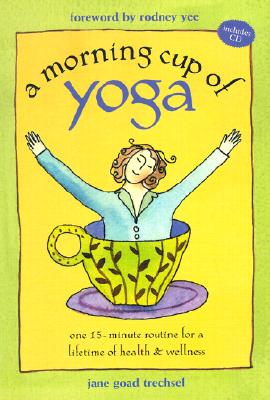 Image for A Morning Cup of Yoga: One 15-minute Routine for a Lifetime of Health & Wellness (Book and CD)