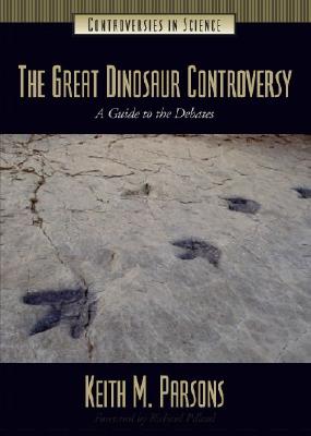 Image for The Great Dinosaur Controversy: A Guide to the Debates (Controversies in Science)