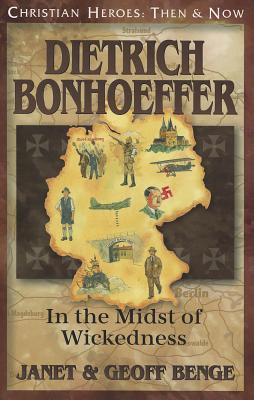 Image for Dietrich Bonhoeffer: In the Midst of Wickedness (Christian Heroes: Then & Now)