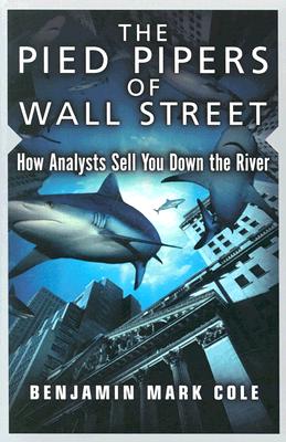 Image for The Pied Pipers of Wall Street: How Analysts Sell You Down the River