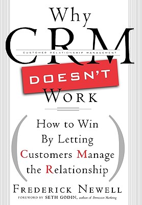 Image for Why CRM Doesn't Work: How to Win By Letting Customers Manage the Relationship Why CRM Doesn't Work: How to Win By Letting Customers Manage the Relationship