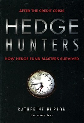 Image for Hedge Hunters: After the Credit Crisis, How Hedge Fund Masters Survived Hedge Hunters: After the Credit Crisis, How Hedge Fund Masters Survived