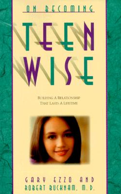 Image for On Becoming Teenwise: Building a Relationship That Lasts a Lifetime