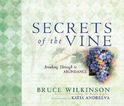 Secrets of the Vine : Breaking through to Abundance (The Breakthrough Ser. )