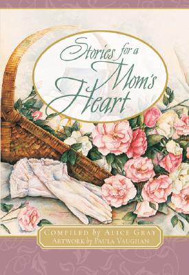Stories for a Mom's Heart: Over One Hundred Treasures to Touch Your Soul (Stories for the Heart)