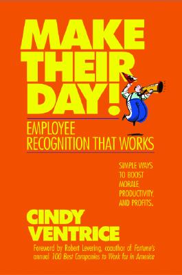 Image for Make Their Day!: Employee Recognition That Works Make Their Day!: Employee Recognition That Works