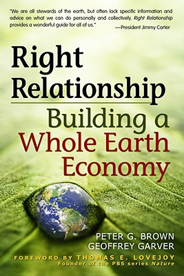 Image for Right Relationship Building a Whole Earth Economy Right Relationship Building a Whole Earth Economy