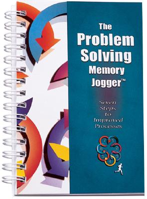 The Problem Solving Memory Jogger: Seven Steps to Improved Processes