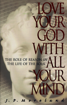 Love Your God with All Your Mind: The Role of Reason in the Life of the Soul