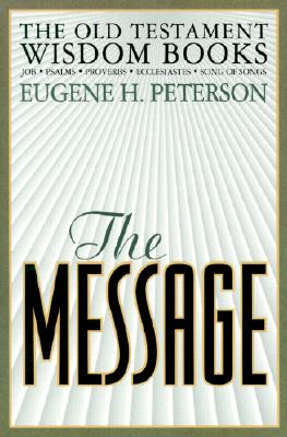 The Message: Old Testament Wisdom Books