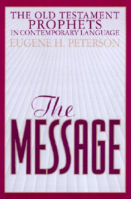MESSAGE: THE OLD TESTAMENT PROPHETS IN CONTEMPORARY LANGUAGE
