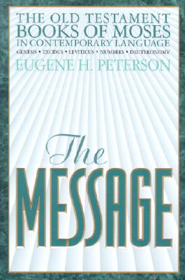 Image for The Message: The Old Testament Books of Moses The Message: The Old Testament Books of Moses
