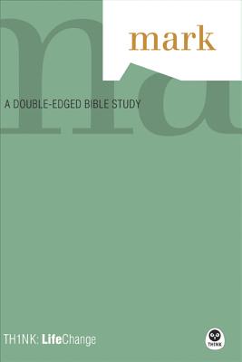 TH1NK: LifeChange Mark: A Double-Edged Bible Study (TH1NK LifeChange) Image for TH1NK: LifeChange Mark: A Double-Edged Bible Study (TH1NK LifeChange)