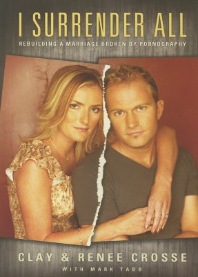 Image for I Surrender All: Rebuilding a Marriage Broken by Pornography I Surrender All: Rebuilding a Marriage Broken by Pornography