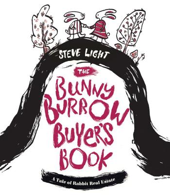 Bunny Burrow Buyer's Book : A Tale of Rabbit Real Estate [Hardcover] Steve Light