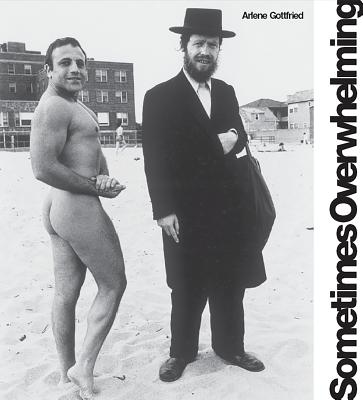 Sometimes Overwhelming: Arlene Gottfried [Paperback] Gottfried, Arlene