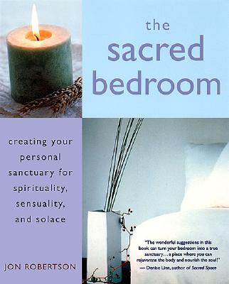 Image for The Sacred Bedroom: Creating Your Personal Sanctuary The Sacred Bedroom: Creating Your Personal Sanctuary