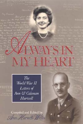 Always in My Heart: The World War II Letters of Ann & Coleman Harwell