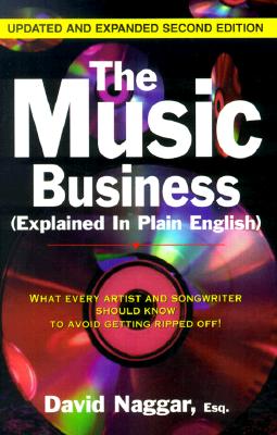 Image for The Music Business (Explained In Plain English): What Every Artist And Songwriter Should Know To Avoid Getting Ripped Off!