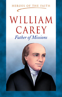 William Carey: Father of Missions (Heroes of the Faith) Wellman, Sam