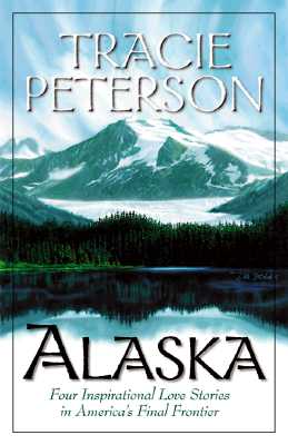 Alaska: Four Inspirational Love Stories in America's Final Frontier (Inspirational Romance Collections)