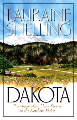 Dakota: Dakota Dawn/Dakota Dream/Dakota Dusk/Dakota Destiny (Inspirational Romance Collection)