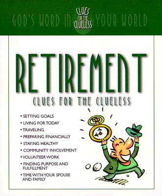Retirement Clues for the Clueless: God's Word in Your World