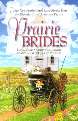 Prairie Brides: The Bride's Song/The Barefoot Bride/A Homesteader, A Bride and a Baby/A Vow Unbroken (Inspirational Romance Collection)