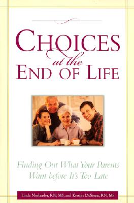 Image for Choices at the End of Life: Finding Out What Your Parents Want - Before it's too late