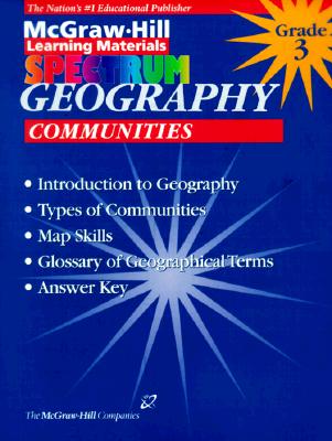 Geography Grade 3: Communities (McGraw-Hill Learning Materials Spectrum)