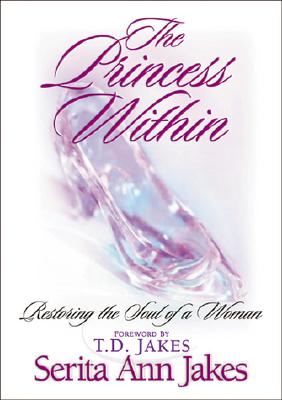 The Princess Within: Restoring the Soul of a Woman