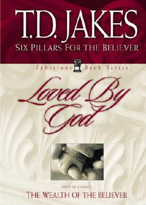 Loved by God: The Spiritual Wealth of the Believer (Six Pillars from Ephesians)