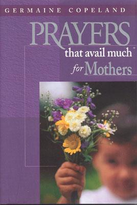 Prayers That Avail Much for Mothers: James 5:16