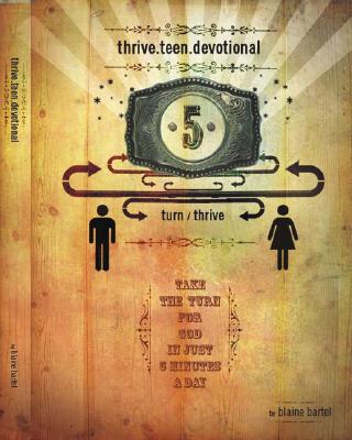 Thrive Teen Devotional: Take a Turn for God in Just 5 Minutes a Day
