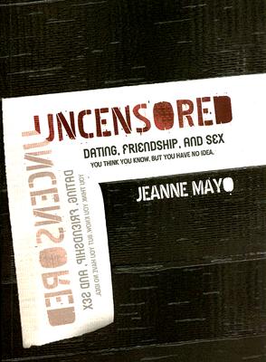Uncensored--Dating, Relationship, and Sex: You Think You Know, But You Have No Idea