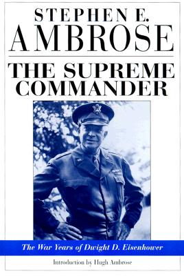 Supreme Commander: The War Years of General Dwight D. Eisenhower