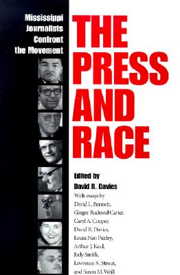 The Press and Race : Mississippi Journalists Confront the Movement