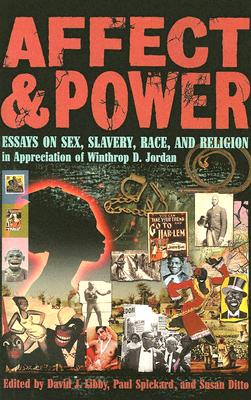 Affect and Power: Essays On Sex, Slavery, Race, and Religion