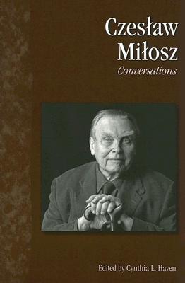 Czeslaw Milosz: Conversations (Literary Conversations Series)