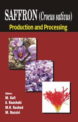 Saffron (Crocus sativus): Production and Processing, Kafi, M et al. Saffron (Crocus sativus): Production and Processing, Kafi, M et al.