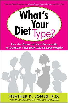 Image for What's Your Diet Type: Use the Power of Your Personality to Discover Your Best Way to Lose Weight What's Your Diet Type: Use the Power of Your Personality to Discover Your Best Way to Lose Weight