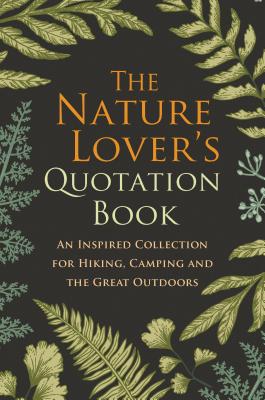 The Nature Lover's Quotation Book An Inspired Coll
