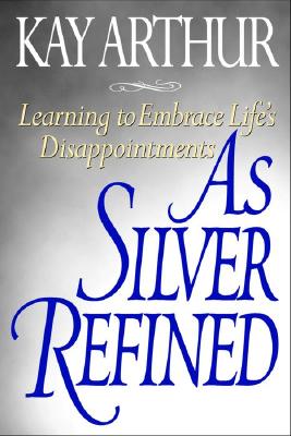 As Silver Refined: Learning to Embrace Life's Disappointments