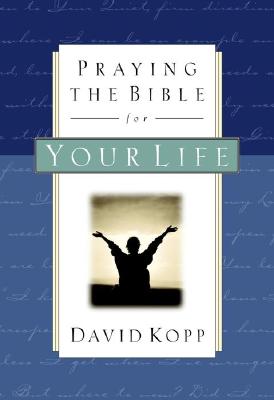 Image for Praying the Bible for Your Life Praying the Bible for Your Life