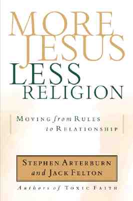 More Jesus Less Religion: Moving from Rules to Relationships