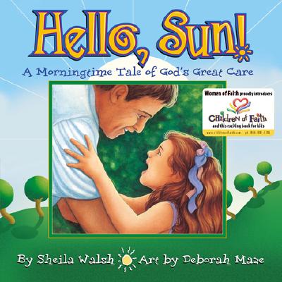 Image for Hello, Sun! A Morningtime Tale Of God's Great Care Hello, Sun! A Morningtime Tale Of God's Great Care
